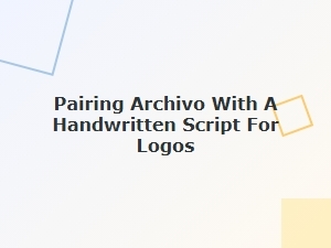 Combining Archivo with Script Fonts for Logos