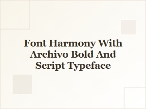Script Serifs Complementing Archivo Bold